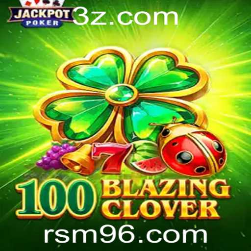 Descubra o Emocionante Mundo de 100BlazingClover: Um Guia Completo